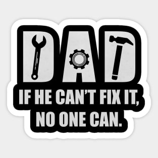 DAD FIXER OF THINGS. IF HE CAN’T FIX IT, NO ONE CAN. Funny Father’s Day Gift Idea T-Shirt Sticker